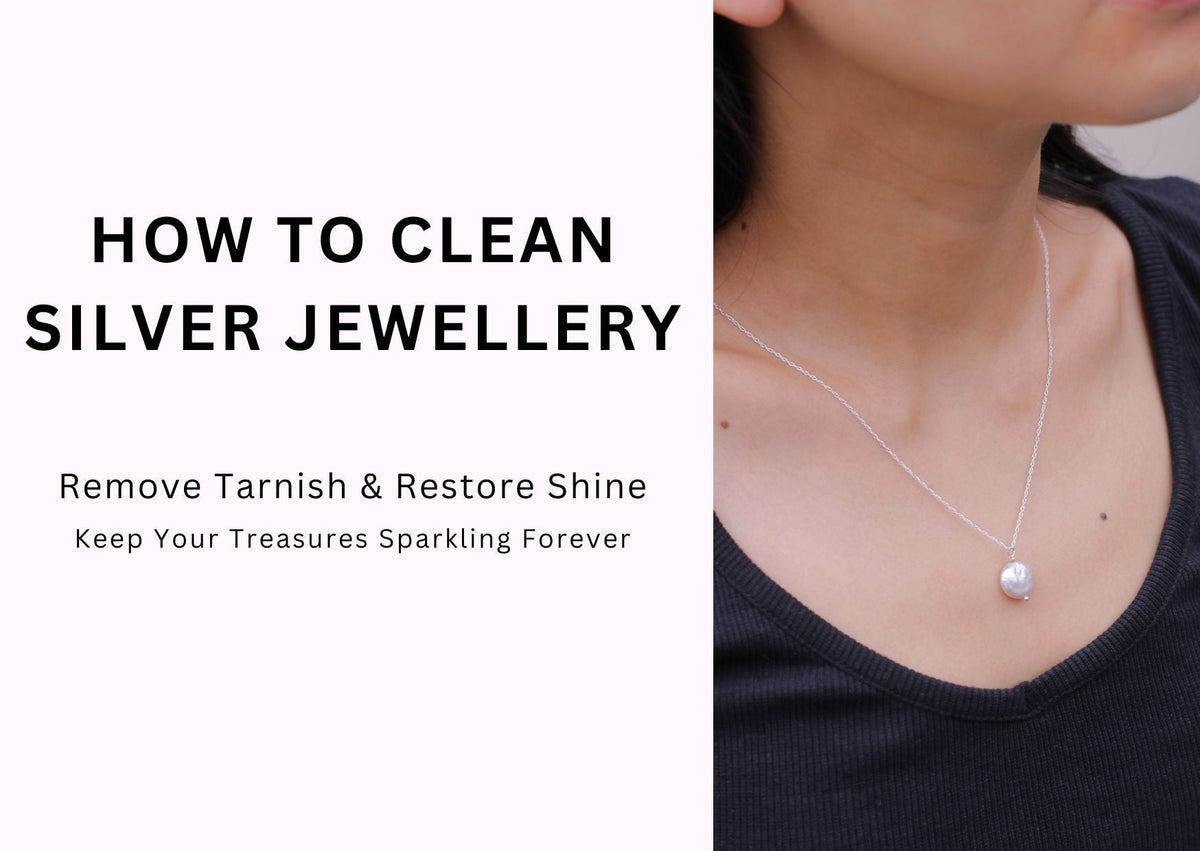 How to Clean Silver Jewellery: Remove Tarnish & Restore Shine blog